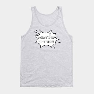 What's Up Brother Comic Typography Meme Tank Top
